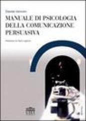 Manuale di psicologia della comunicazione persuasiva