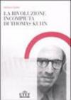 La rivoluzione incompiuta di Thomas Kuhn. La tesi dell'incommensurabilità e l'eredità del neopositivismo