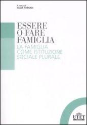 Essere o fare famiglia. La famiglia come istituzione sociale plurale