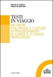 Testi in viaggio. Incontri fra lingue e culture attraversamenti di generi e di senso traduzione