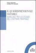 Il quadridimensionale instabile. Manuale per lo studio del costume teatrale