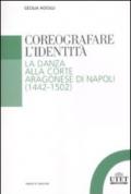 Coreografare l'identità. La danza alla corte Aragonese di Napoli (1442-1502)