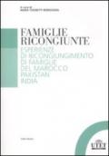 Famiglie ricongiunte. Esperienze di ricongiungimento di famiglie del Marocco, Pakistan, India
