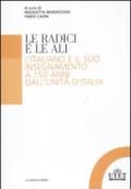 Le radici e le ali. L'italiano e il suo insegnamento a 150 anni dall'unità d'Italia