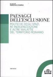 Paesaggi dell'esclusione. Politiche degli spazi, re-indigenizzazione e altre malattie del territorio romano