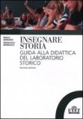 Insegnare storia. Guida alla didattica del laboratorio storico