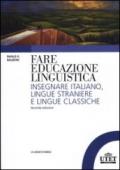 Fare educazione linguistica. Insegnare italiano, lingue straniere e lingue classiche