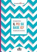 Il PEI su base ICF. Una guida pratica alla stesura