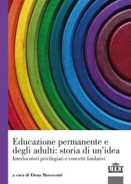 Educazione permanente e degli adulti: storia di un'idea. Interlocutori privilegiati e concetti fondativi