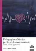 Pedagogia e didattica per le professioni sanitarie. Teorie, metodi, applicazioni