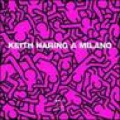 Keith Haring a Milano. Ediz. italiana e inglese