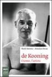 De Kooning. L'uomo, l'artista