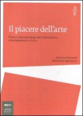 Il piacere dell'arte. Pratica e fenomenologia del collezionismo contemporaneo in Italia