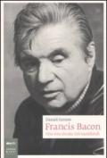 Francis Bacon. Una vita dorata nei bassifondi