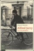 Alfred Jarry. Una vita patafisica