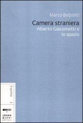 Camera straniera. Alberto Giacometti e lo spazio