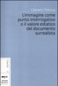 L'immagine come punto interrogativo o il valore estatico del documento surrealista