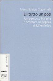 Di tutto un pop. Un percorso fra arte e scrittura nell'opera di Mike Kelley