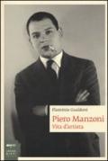 Piero Manzoni. Vita d'artista