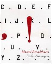 Marcel Broodthaers. Libro d'immagini. Ediz. illustrata