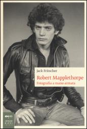 Robert Mapplethorpe. Fotografia a mano armata