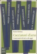 Cacciatori d'arte. I mercanti di ieri e di oggi