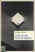 Carlo Scarpa. L'arte di esporre