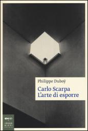 Carlo Scarpa. L'arte di esporre