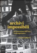 Archivi impossibili. Un'ossessione dell'arte contemporanea