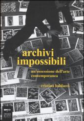 Archivi impossibili. Un'ossessione dell'arte contemporanea