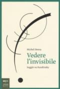 Vedere l'invisibile. Saggio su Kandinskij