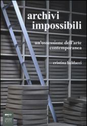 Archivi impossibili. Un'ossessione dell'arte contemporanea