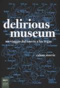 Delirious museum. Un viaggio dal Louvre a Las Vegas