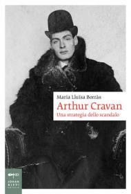 Arthur Cravan. Una strategia dello scandalo