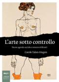 L' arte sotto controllo. Nuova agenda sociale e censure militanti