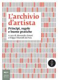 L' archivio d'artista. Princìpi, regole e buone pratiche