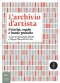 L' archivio d'artista. Princìpi, regole e buone pratiche