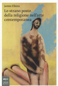 Lo strano posto della religione nell'arte contemporanea