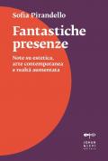 Fantastiche presenze. Note su estetica, arte contemporanea e realtà aumentata