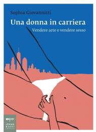 Una donna in carriera. Vendere arte e vendere sesso