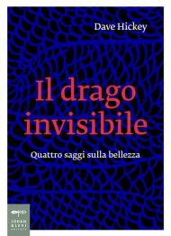 Il drago invisibile. Quattro saggi sulla bellezza