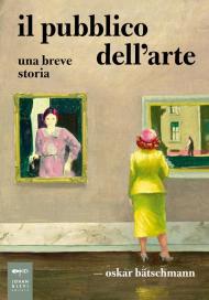 Il pubblico dell'arte. Una breve storia