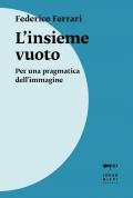 L'insieme vuoto. Per una pragmatica dell'immagine. Nuova ediz.