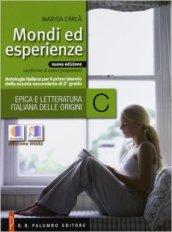 Mondi ed esperienze. Vol. C: Epica e letteratura italiana delle origini. Per le Scuole superiori. Con espansione online