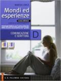 Mondi ed esperienze. Vol. D: Comunicazione e scrittura. Per le Scuole superiori. Con espansione online