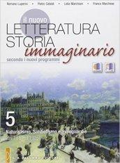 Il nuovo Letteratura storia immagianrio. Per le Scuole superiori. Con espansione online. 5: Naturalismo, simbolismo e avanguardie (dal 1861 al 1925)-Leopardi