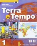 Terra e tempo. Manuale di geografia. Per le Scuole superiori. Con espansione online