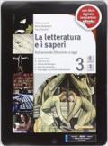 La letteratura e i saperi. Per le Scuole superiori. Con e-book. Con espansione online vol.3