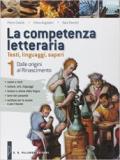 La competenza letteraria. Per le Scuole superiori. Con e-book. Con espansione online vol.1