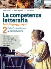 La competenza letteraria. Con e-book. Con espansione online. Vol. 2: Dalla controriforma la romanticismo.